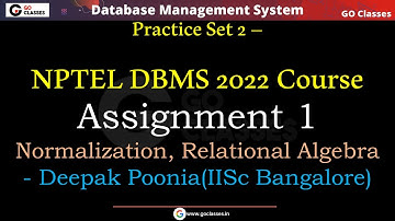 NPTEL DBMS 2022 Assignment 1 - Normalization, Relational Algebra | GO Classes | Deepak Poonia
