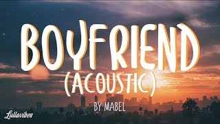 Mabel - Boyfriend(Acoustic) (Lyrics)