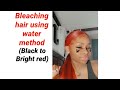 Bleaching Hair Using Water Method (Black To Bright Red)
