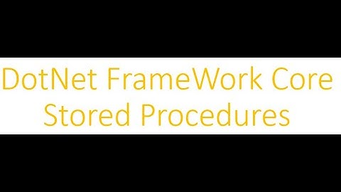Create and consume Stored Procedures in Entity FrameWork Core