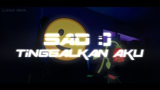 SAD🙂🥀 | DJ TINGGALKAN AKU | SAD VIRAL TIK TOK 2022 (LANA RMX) lyrics