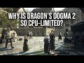 Dragons dogma 2 why exactly is it so cpu intensive