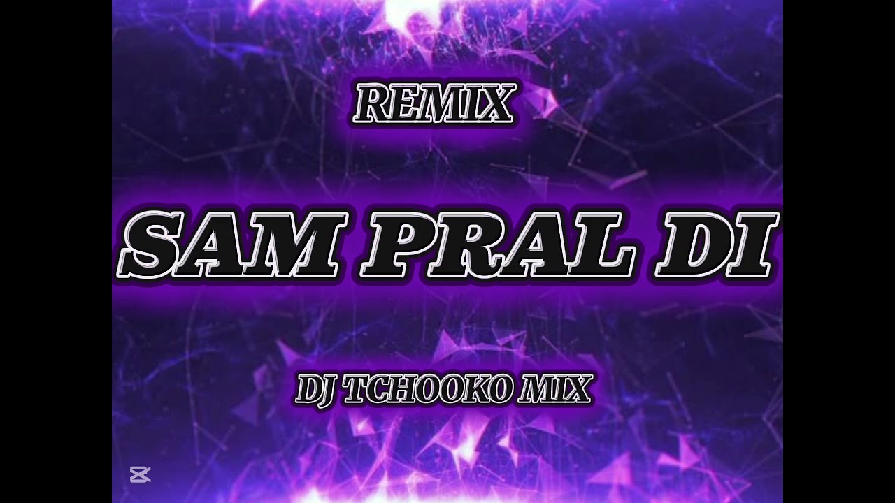 𝐒𝐀𝐌 𝐏𝐑𝐀𝐋 𝐃𝐈 (𝐑𝐄𝐌𝐈𝐗 )     [ 𝐃𝐉 𝐓𝐂𝐇𝐎𝐎𝐊𝐎 𝐌𝐈𝐗 ] 