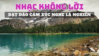 Nhạc Không Lời Dạt Dào Cảm Xúc Nghe Là Nghiền, Hòa Tấu Guitar Slowrock Nhẹ Nhàng Cực Êm Tai