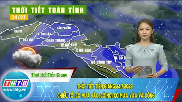 Thời tiết Tiền Giang 24.7.2023: chiều tối có mưa rào, có nơi có mưa vừa và dông