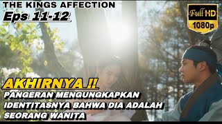 SETELAH SEKIAN LAMA AKHIRNYA PANGERAN MENGUNGKAPKAN IDENTITASNYA |THE KINGS AFFECTION EPS 11-12