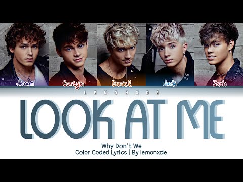 Why Don't We - Look At Me [Color Coded Lyrics]
