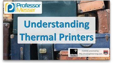 Understanding Thermal Printers - CompTIA A+ 220-901 - 1.14