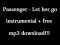 download Passenger - Let her go Insturmental + free mp3 download!!! - bobi kuzmanovski download Passenger - Let her go Insturmental + free mp3 download!!! - bobi kuzmanovski