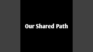 Our Shared Path