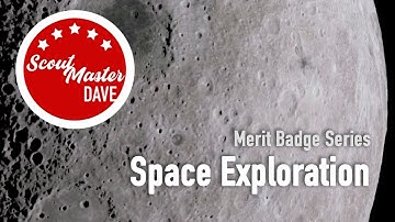 🚀 Space Exploration Merit Badge Overview | ScoutMaster Dave