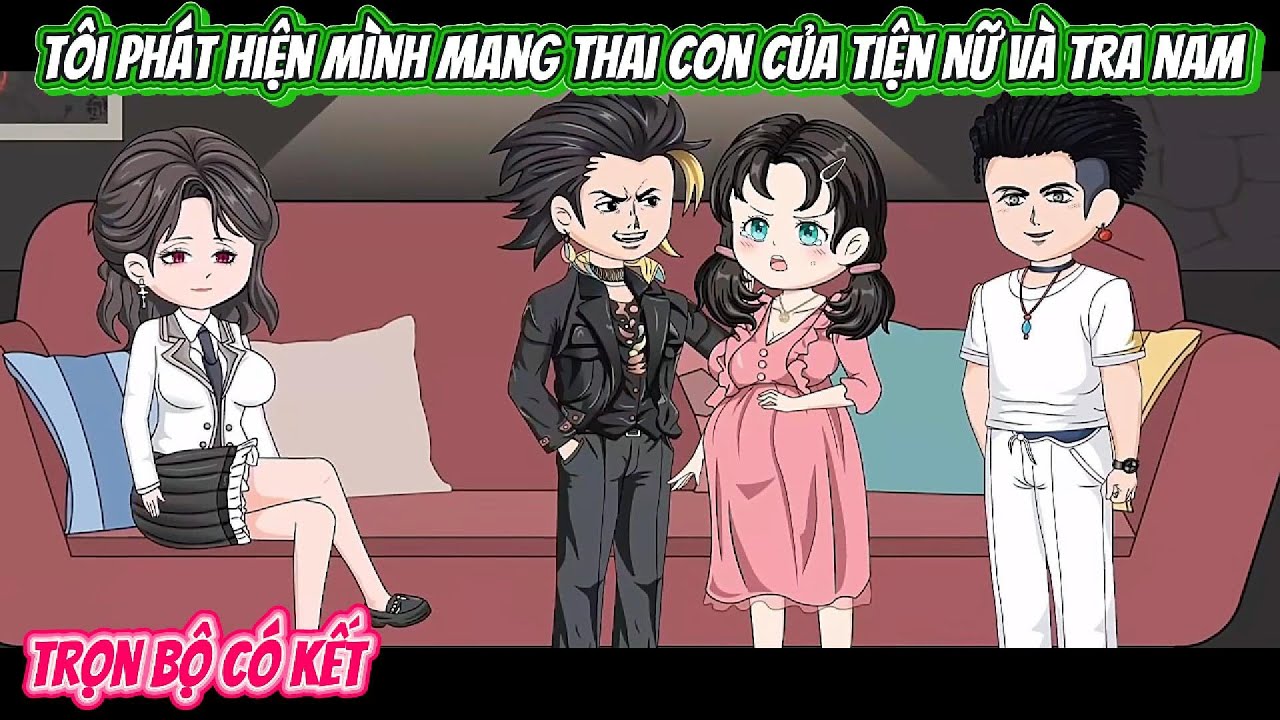 Tôi Phát Hiện Mình Mang Thai Con Của Tiện Nữ Và Tra Nam | FULL BỘ CÓ KẾT | Nghiệp Vietsub