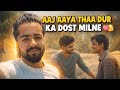 Aaj aaya tha dur ka dost Milne 💗🫂
