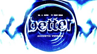 Mk, Burns - Better (Acoustic Version - Official Visualiser) Ft. Teddy Swims