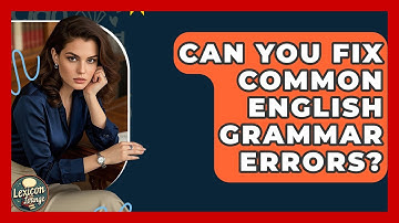 Can You Fix Common English Grammar Errors? - Lexicon Lounge