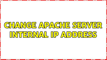 Change Apache Server Internal IP Address (2 Solutions!!)