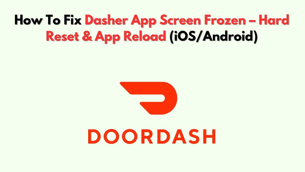 How To Fix Dasher App Screen Frozen – Hard Reset & App Reload (iOS/Android)
