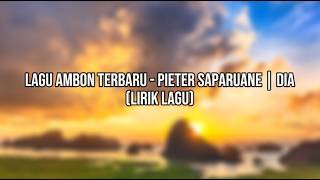 Lagu Ambon Terbaru - PIeter Saparuane | DIA (Lirik Lagu)
