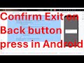 How to check exit confirmation on clicking back button in Android App?