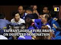 Fighting erupts again in Taiwan parliament over disputed nomination for government watchdog post
