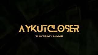 Aykut Closer - Thats My Name