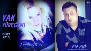 Yak Yüreğimi - Mawish & Funda Mavi - Düet