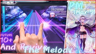 [Arcaea]｜10.9 : 音擊三聯魔王｜And Revive The Melody (FTR 10 ) PURE MEMORY (Max-5/ 1705)