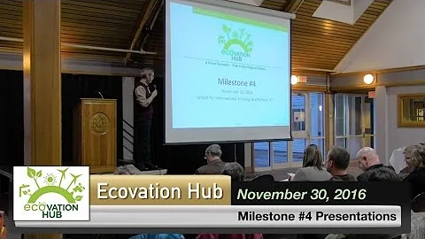 BDCC presents: Ecovation Hub Milestone #4 - 11/30/16