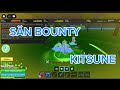 Săn bounty bằng combo kitsune!!!!