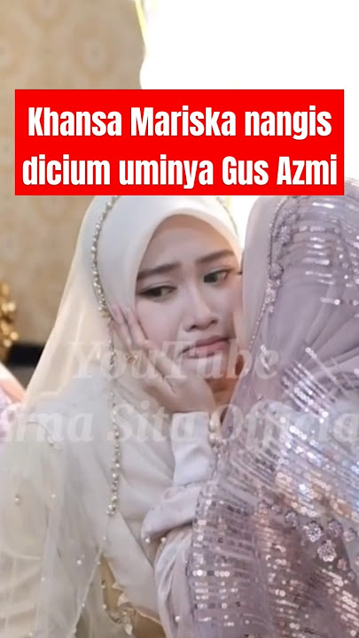 Khansa Mariska nangis dicium ibu Gus Azmi #gusazmi #gusazmiaskandar #khansamariska #gusazmiterbaru
