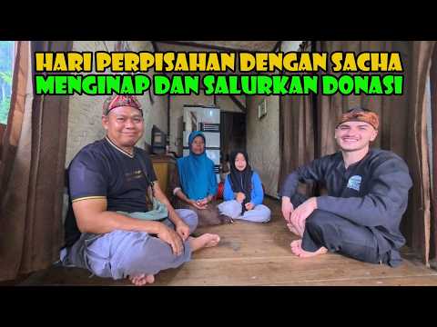 Hari Perpisahan Dengan Sacha.. Menginap Terakhir Kalinya Di Rumah Warga...