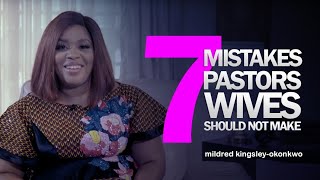 7 Mistakes Pastors Wives Should Not Make | mildred kingsleyokonkwo
