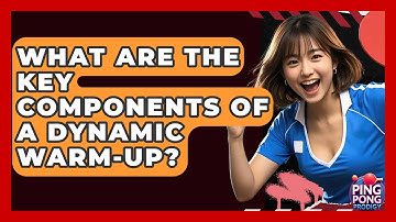 What Are The Key Components Of A Dynamic Warm-up? - Ping Pong Prodigy
