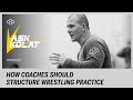 ASK KOLAT: How Should Coaches Structure Wrestling Practice?