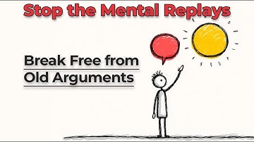 How to Stop Replaying Old Arguments in Your Head