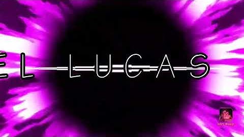 Nova intro do canal - EL LUCAS