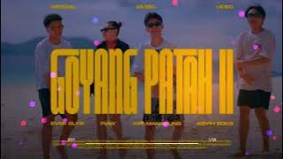 Ever Slkr - GOYANG PATAH 2 ft. Piaw x Kiki Manabung x Kevin Boks