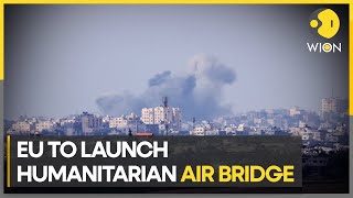 Israel-Palestine war: EU to launch humanitarian air bridge to bring aid to Gaza | WION