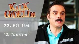 Kalk Gidelim 72. Bölüm 2. Tanıtım