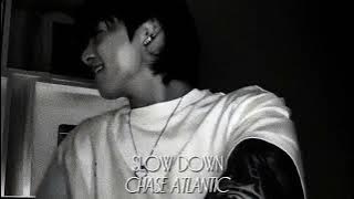 Chase Atlantic - Slow Down. (speed up) ☆
