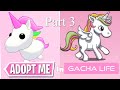 Adopt Me In Gacha Life (Part 3)