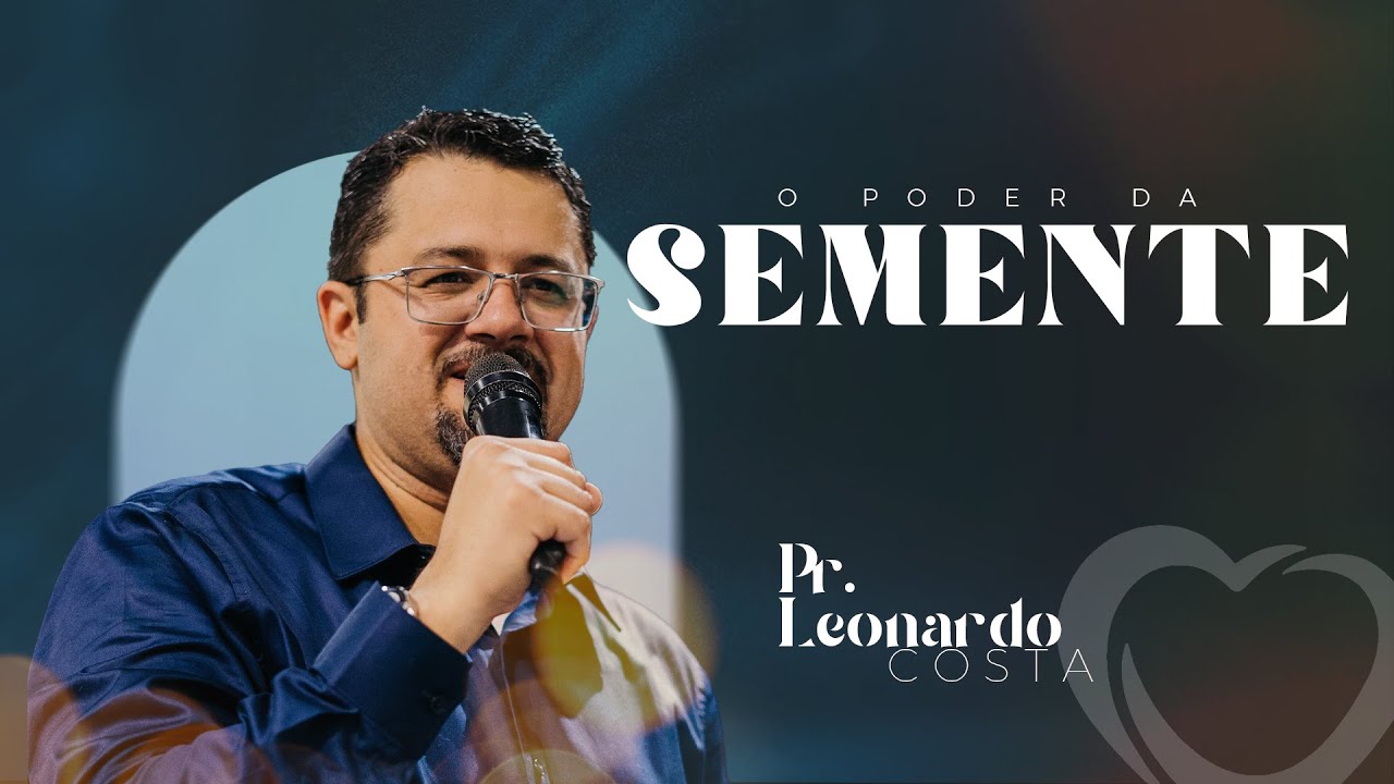 O PODER DA SEMENTE | Pr. Leonardo Costa #MomentodaPalavra #pregação