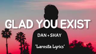 Dan + Shay - Glad You Exist [Lyrics] 🎵 | Larosita Lyrics