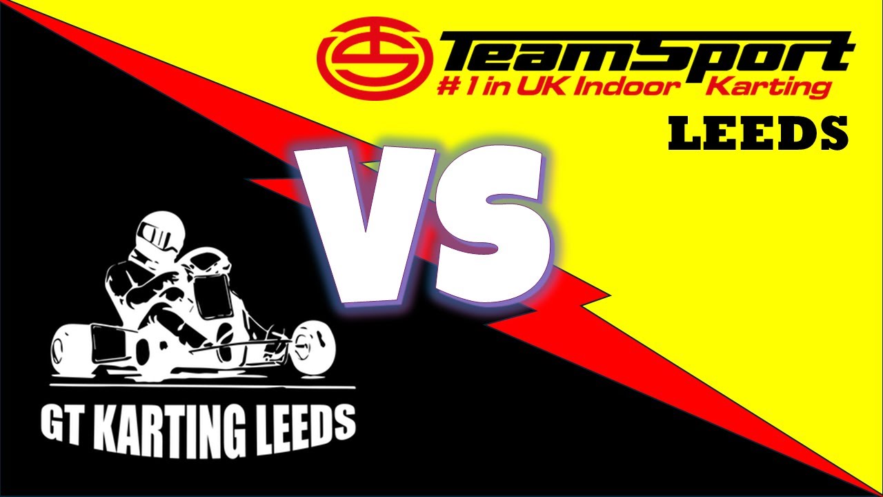 TeamSport Leeds Vs GT Karting Leeds (Track Reviews)