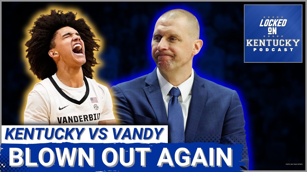REACTION: Kentucky Wildcats DESTROYED by Vanderbilt, Another EMBARRASSING Loss for Mark Pope
