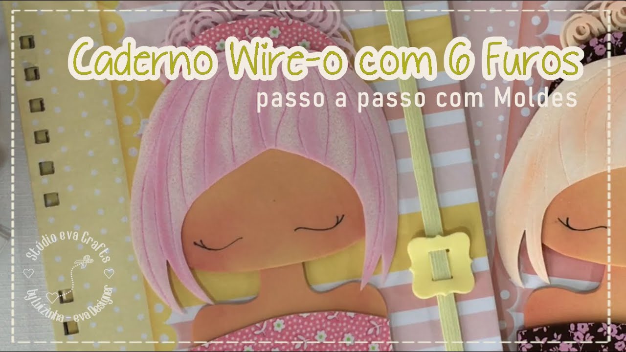 Como criar Capa de Caderno Wire-o decorado com Bonequinha de EVA + Moldes Grátis