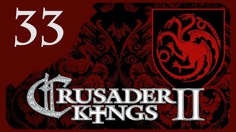 Crusader Kings II Game of Thrones - Targaryen Valyria #33