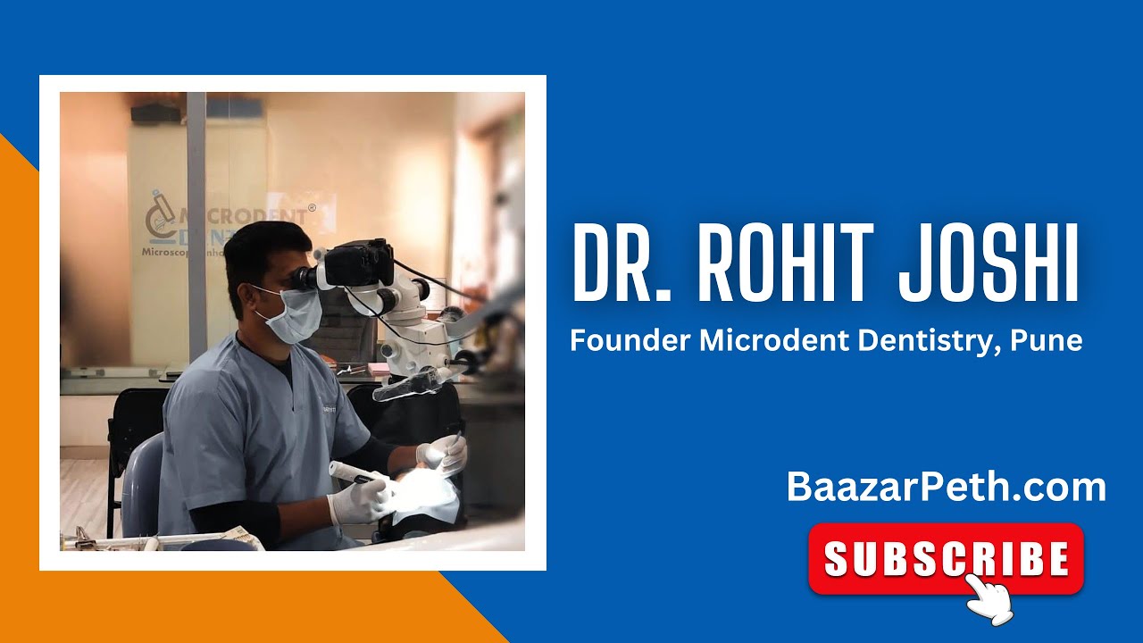 Dr. Rohit Joshi, Founder Microdent Dentistry, Pune Renowned Dentist