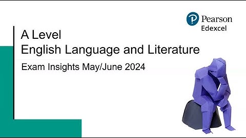 A Level English Language and Literature: Exam Insights May/June 2024