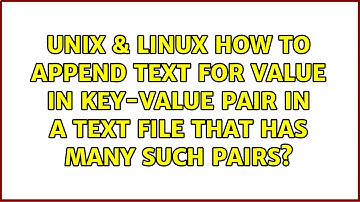How to append text for value in key-value pair in a text file that has many such pairs?